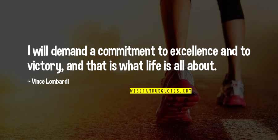 Labannex Quotes By Vince Lombardi: I will demand a commitment to excellence and