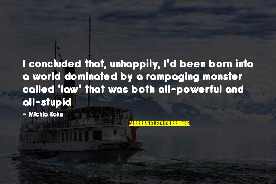 Labaye Guitar Quotes By Michio Kaku: I concluded that, unhappily, I'd been born into