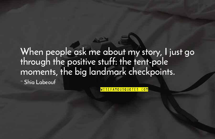 Labeouf Shia Quotes By Shia Labeouf: When people ask me about my story, I