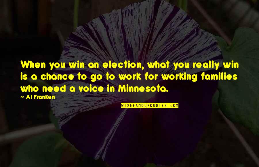 Laborando O Quotes By Al Franken: When you win an election, what you really