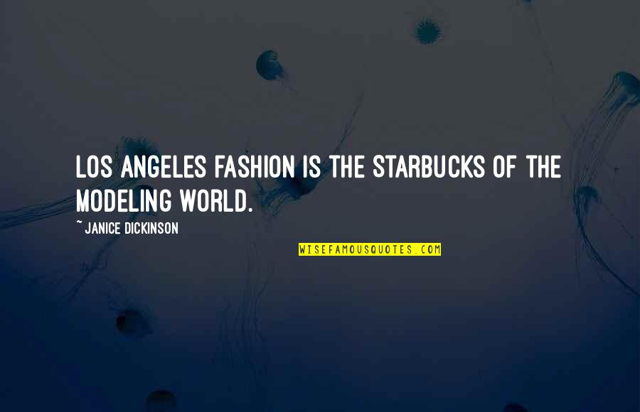 Laburar Quotes By Janice Dickinson: Los Angeles fashion is the Starbucks of the