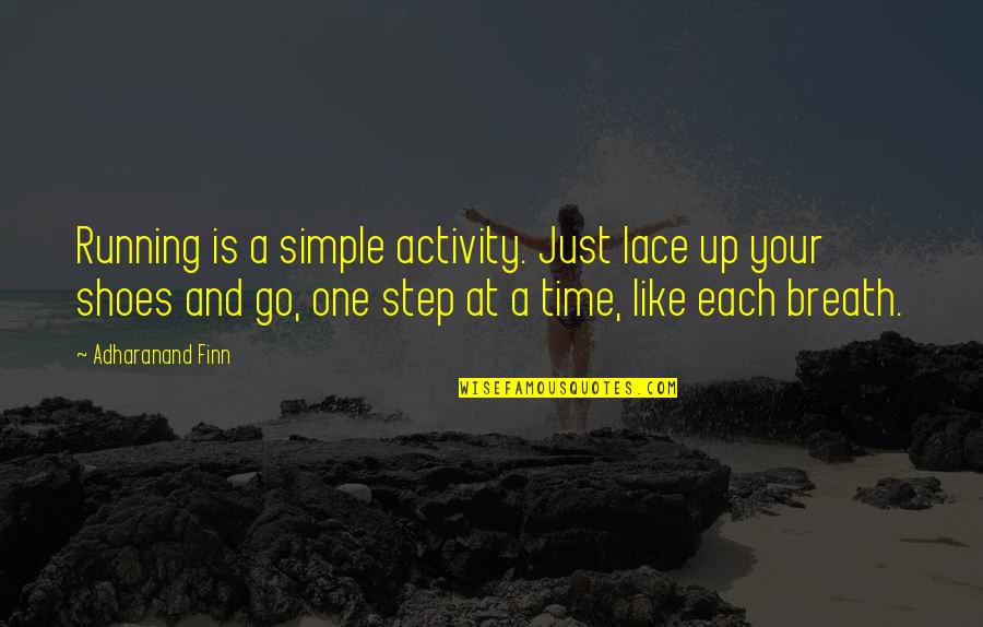 Lace Quotes By Adharanand Finn: Running is a simple activity. Just lace up