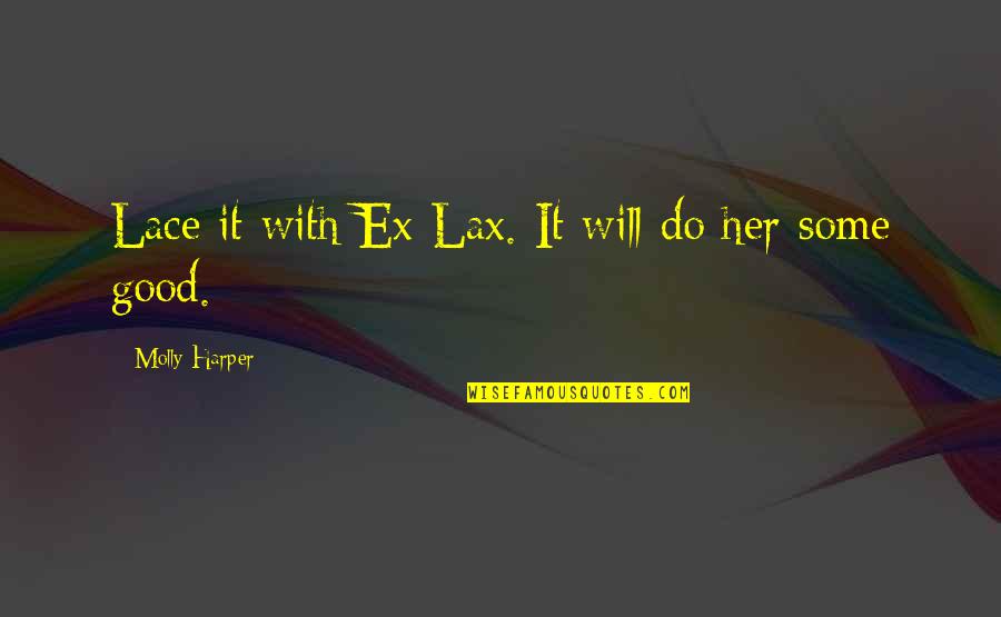 Lace Quotes By Molly Harper: Lace it with Ex-Lax. It will do her