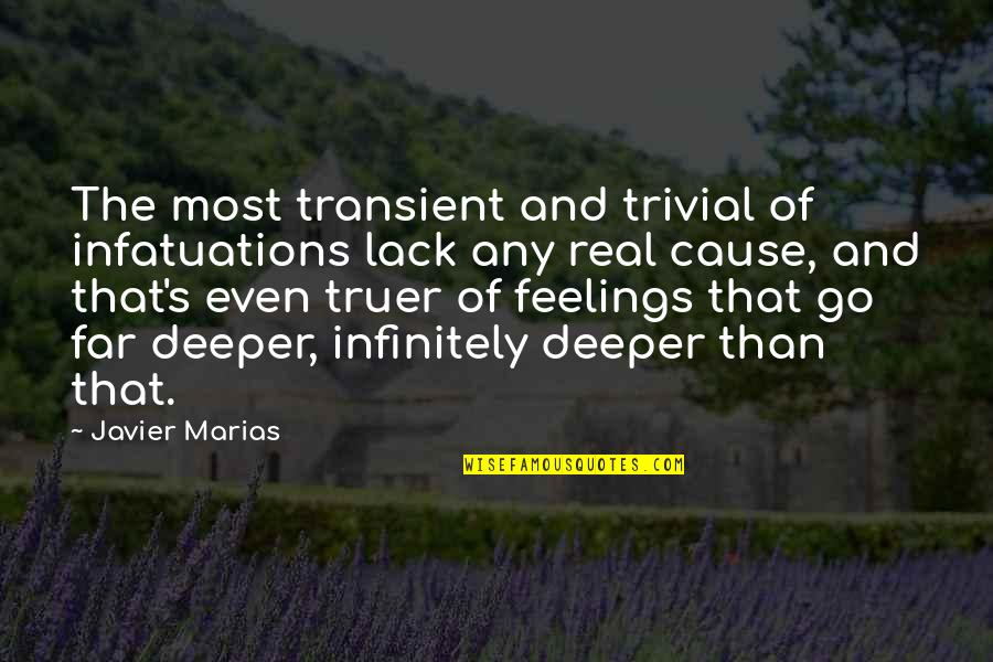 Lack Of Feelings Quotes By Javier Marias: The most transient and trivial of infatuations lack