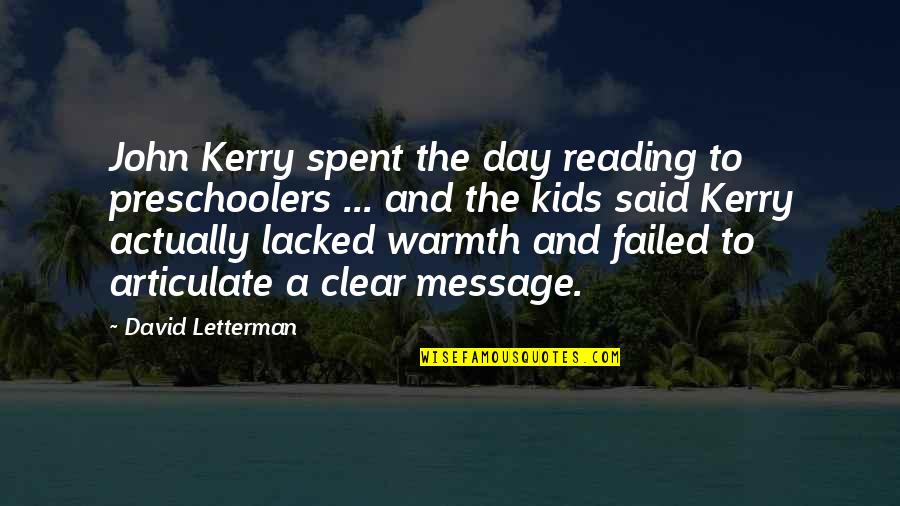 Lacked Quotes By David Letterman: John Kerry spent the day reading to preschoolers