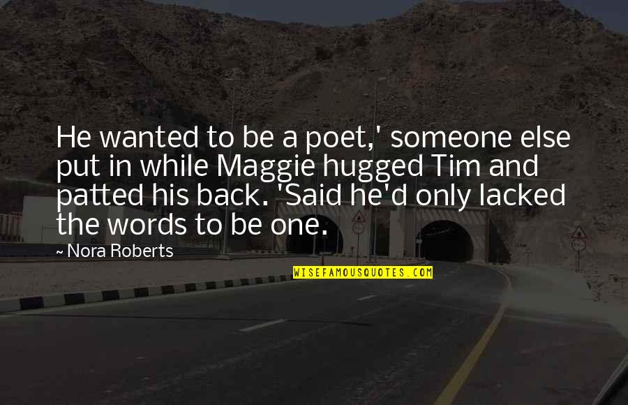 Lacked Quotes By Nora Roberts: He wanted to be a poet,' someone else