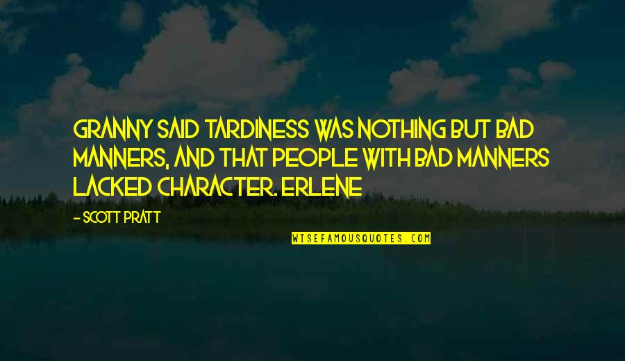 Lacked Quotes By Scott Pratt: Granny said tardiness was nothing but bad manners,