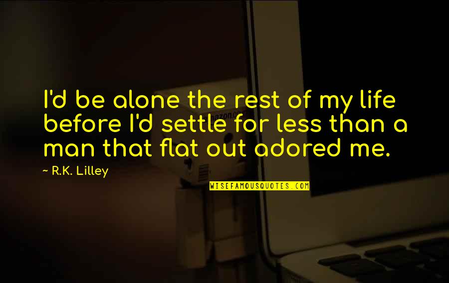 Laconic Spartan Quote Quotes By R.K. Lilley: I'd be alone the rest of my life