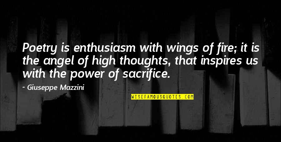 Lacoursiere Society Quotes By Giuseppe Mazzini: Poetry is enthusiasm with wings of fire; it