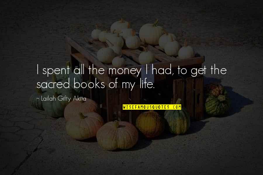 Ladakh Songs Quotes By Lailah Gifty Akita: I spent all the money I had, to