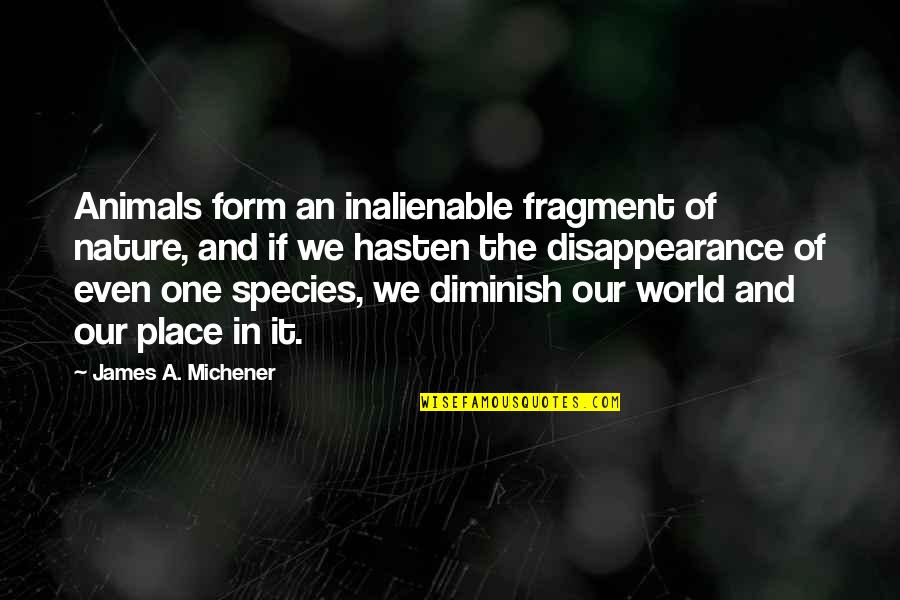 Ladewig Warrant Quotes By James A. Michener: Animals form an inalienable fragment of nature, and