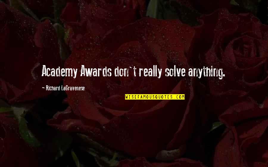 Ladonia Quotes By Richard LaGravenese: Academy Awards don't really solve anything.