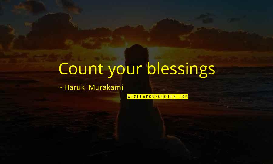 Ladoption Dune Quotes By Haruki Murakami: Count your blessings