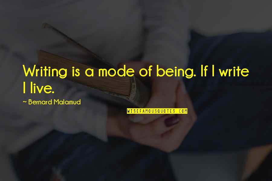 Ladrillos Blancos Quotes By Bernard Malamud: Writing is a mode of being. If I