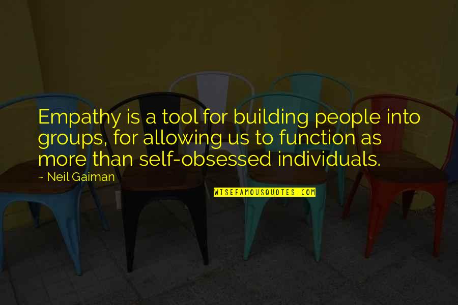 Lady Fingers Quotes By Neil Gaiman: Empathy is a tool for building people into