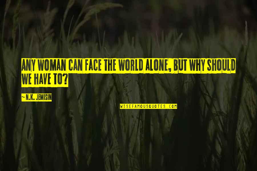 Lady Stutfield Quotes By N.K. Jemisin: Any woman can face the world alone, but