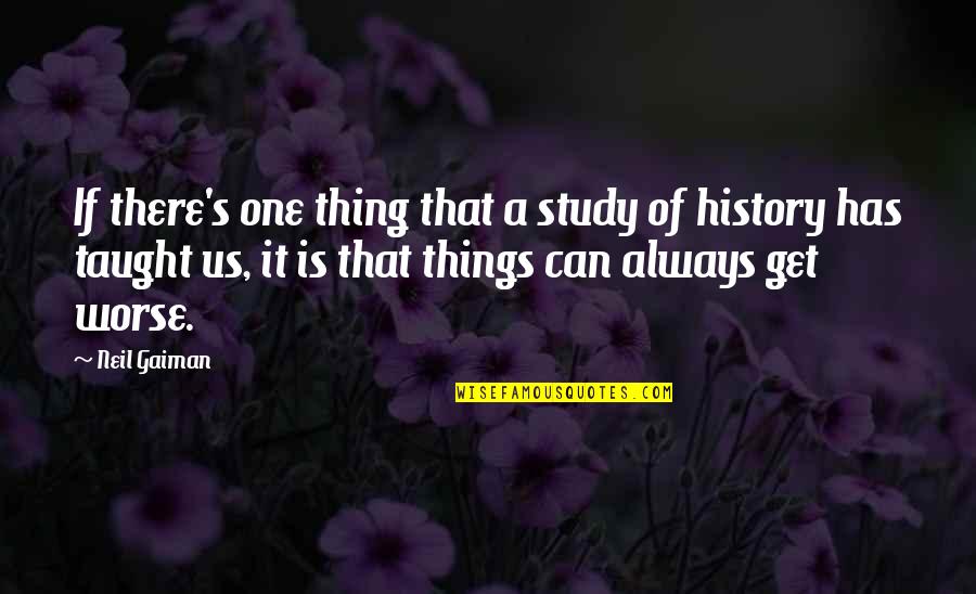 Lady Stutfield Quotes By Neil Gaiman: If there's one thing that a study of
