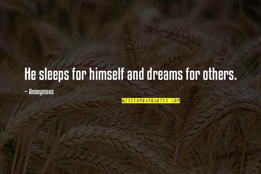 Laferrara Police Quotes By Anonymous: He sleeps for himself and dreams for others.