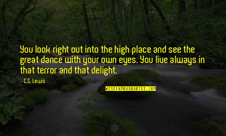 Laflamme Enterprises Quotes By C.S. Lewis: You look right out into the high place