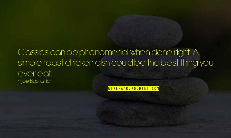 Lafrentz Road Quotes By Joe Bastianich: Classics can be phenomenal when done right. A