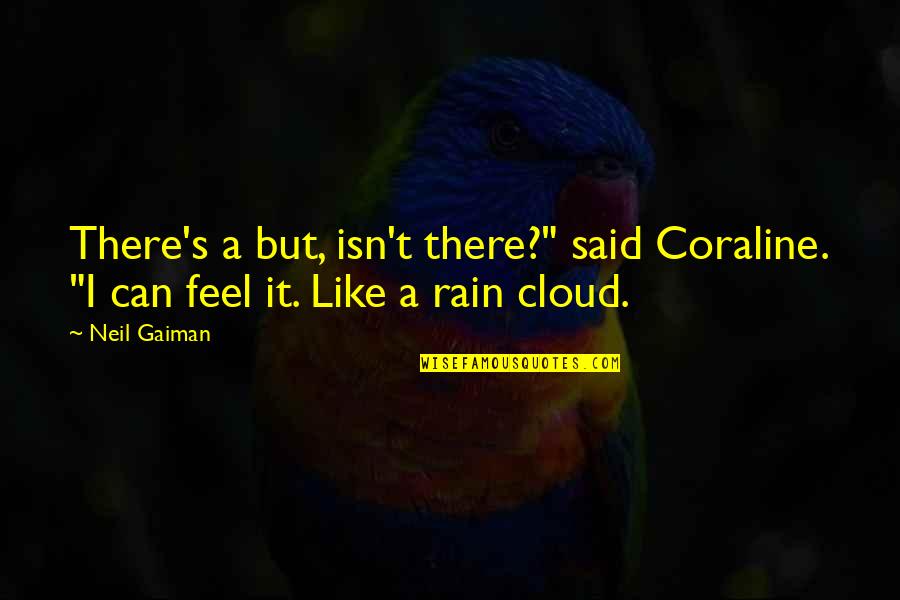 Lagdameo Family Of Davao Quotes By Neil Gaiman: There's a but, isn't there?" said Coraline. "I