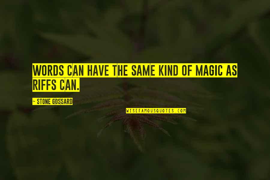 Lagerblade Quotes By Stone Gossard: Words can have the same kind of magic