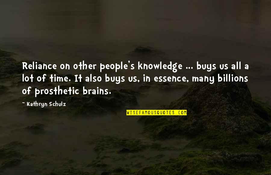 Lagna Patrika Marathi Quotes By Kathryn Schulz: Reliance on other people's knowledge ... buys us