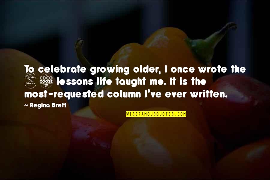 Lagutin Kahulugan Quotes By Regina Brett: To celebrate growing older, I once wrote the