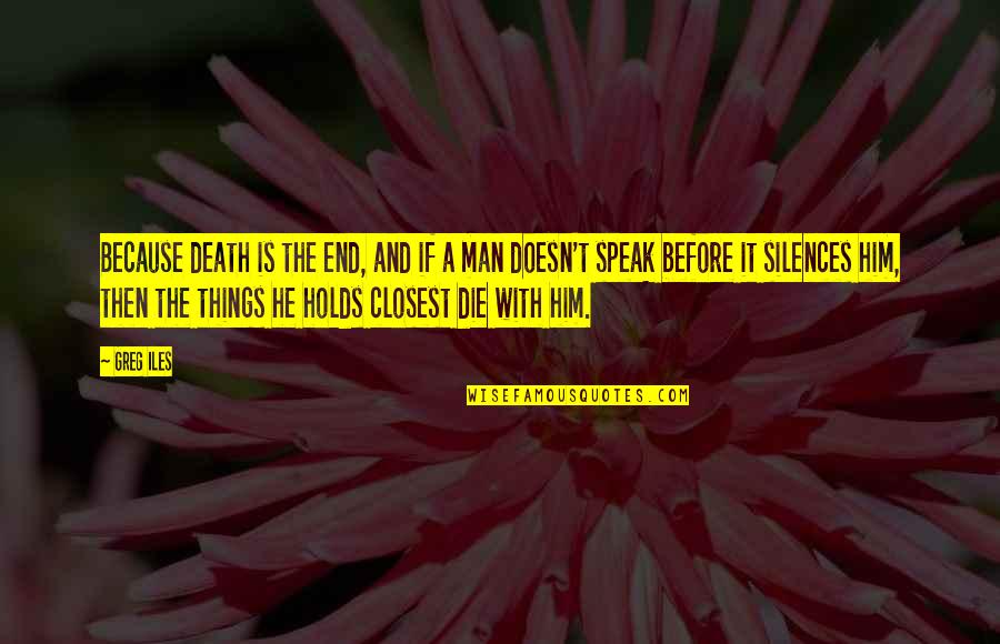 Lahat Ng Tagalog Quotes By Greg Iles: Because death is the end, and if a