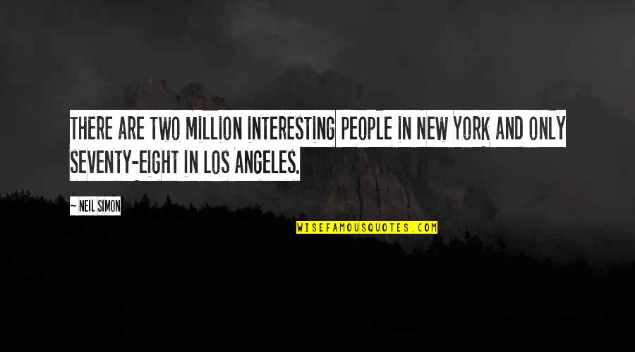 Lahat Tagalog Quotes By Neil Simon: There are two million interesting people in New