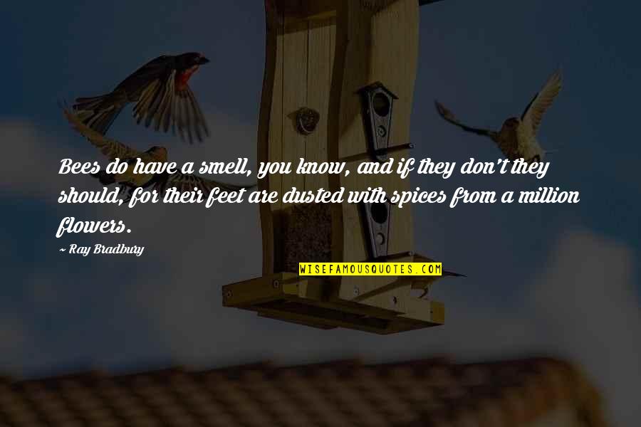 Lahiri Eye Quotes By Ray Bradbury: Bees do have a smell, you know, and