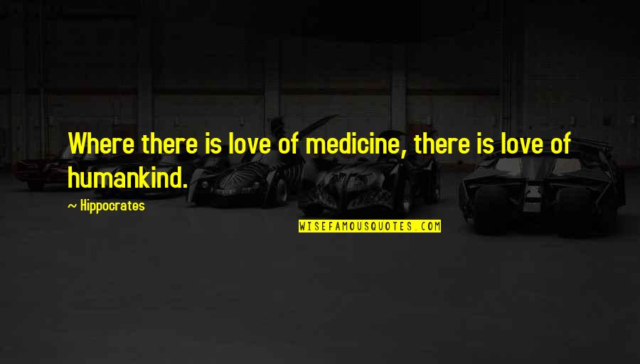 Laikai Anglu Quotes By Hippocrates: Where there is love of medicine, there is