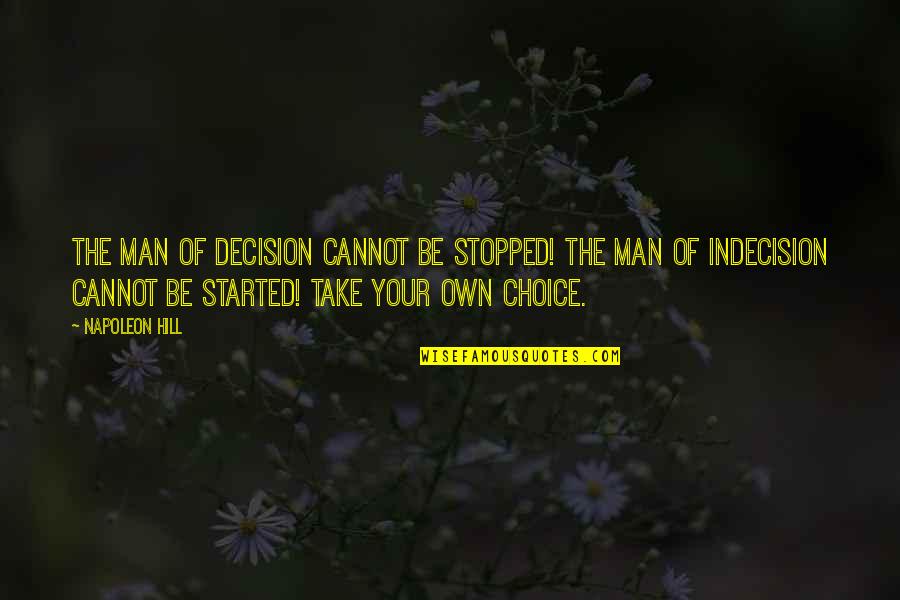 Laisvas Quotes By Napoleon Hill: The man of decision cannot be stopped! The