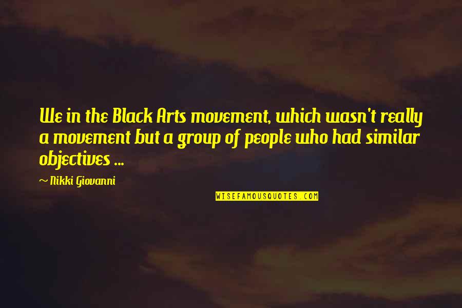 Laisvas Quotes By Nikki Giovanni: We in the Black Arts movement, which wasn't