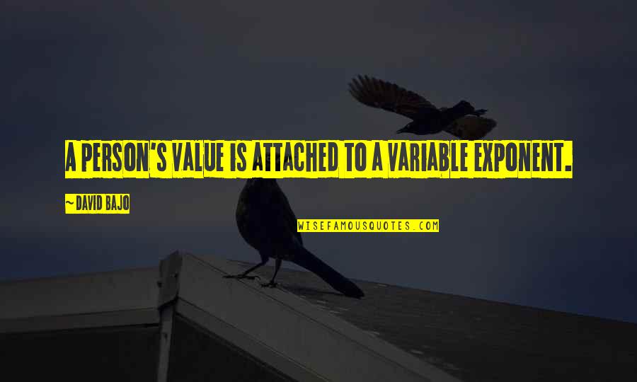 Laivosandelis Quotes By David Bajo: A person's value is attached to a variable