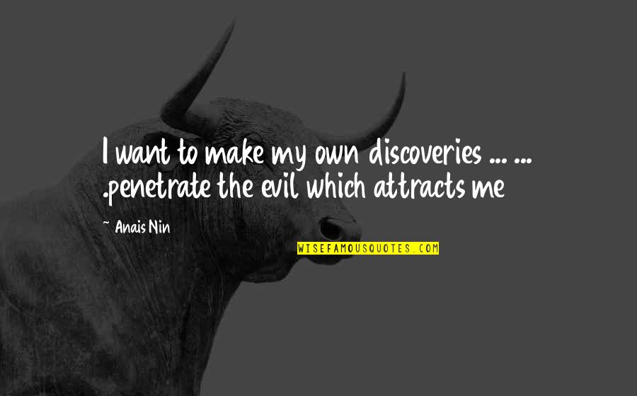 Lakes And Life Quotes By Anais Nin: I want to make my own discoveries ...