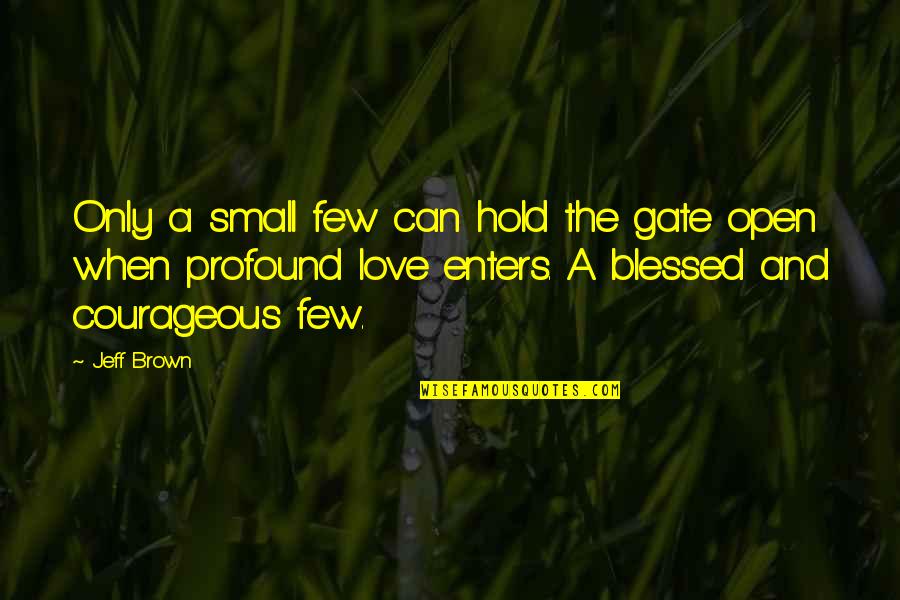 Laksana In English Quotes By Jeff Brown: Only a small few can hold the gate