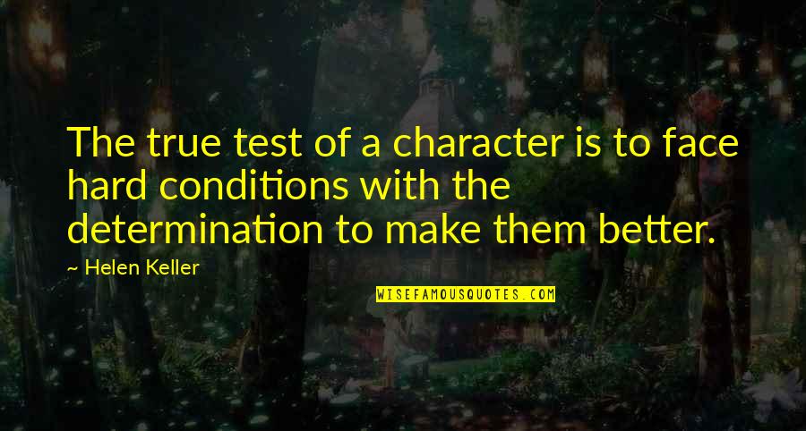 Laksnf Quotes By Helen Keller: The true test of a character is to