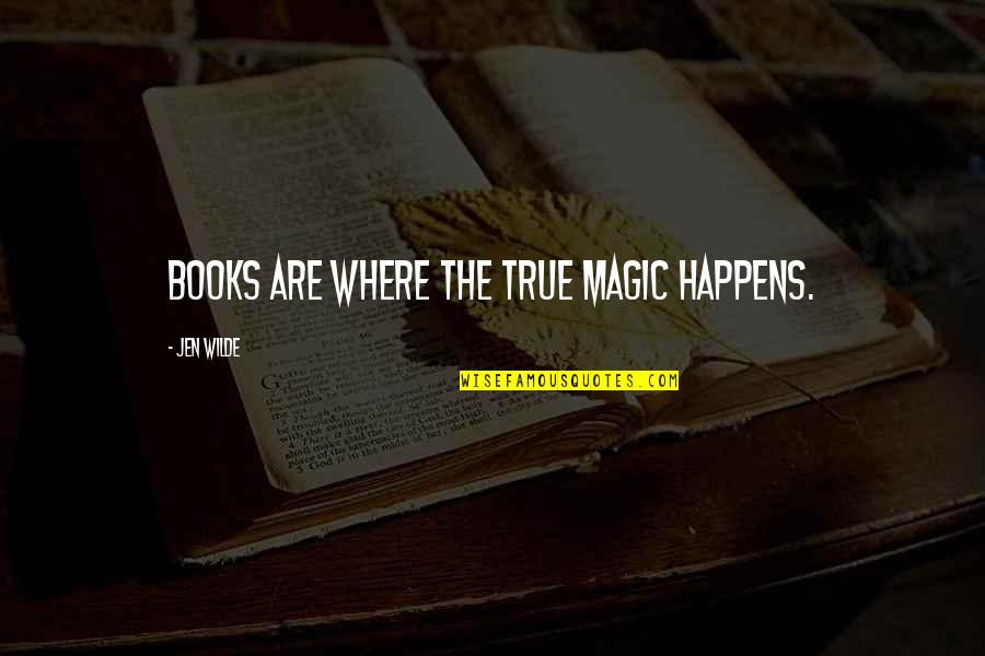Lamalfa Doug Quotes By Jen Wilde: Books are where the true magic happens.