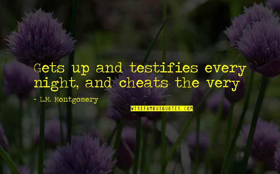 L'amant Quotes By L.M. Montgomery: Gets up and testifies every night, and cheats