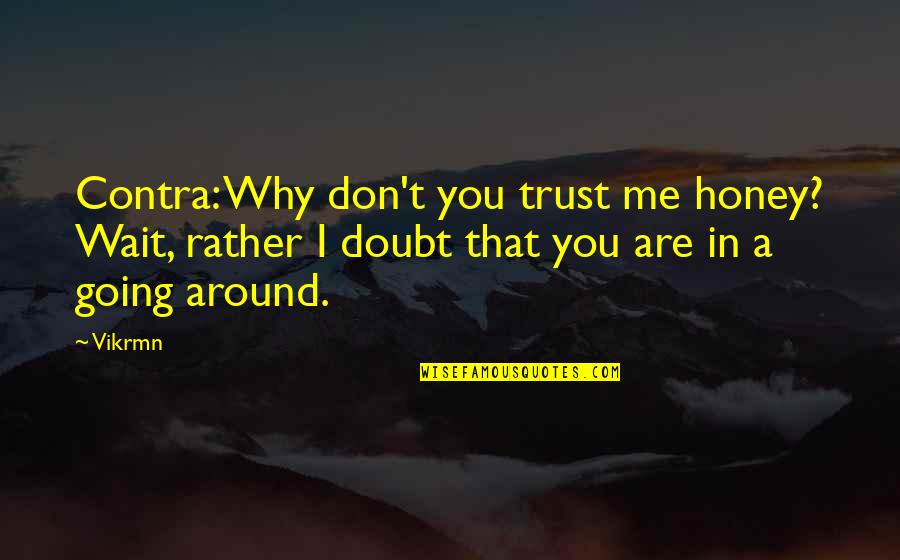 Lambingan Quotes By Vikrmn: Contra: Why don't you trust me honey? Wait,