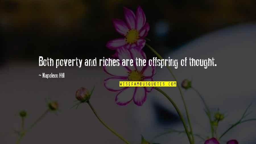 Lamentably In A Sentence Quotes By Napoleon Hill: Both poverty and riches are the offspring of