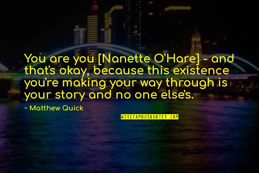 Lamentarsi Translation Quotes By Matthew Quick: You are you [Nanette O'Hare] - and that's