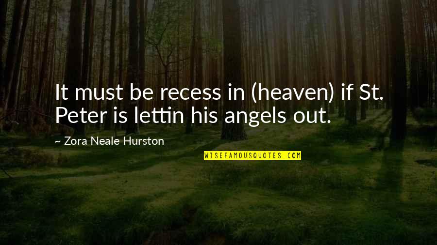 Lamento Quotes By Zora Neale Hurston: It must be recess in (heaven) if St.