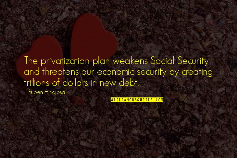 Lamentoso Violin Quotes By Ruben Hinojosa: The privatization plan weakens Social Security and threatens