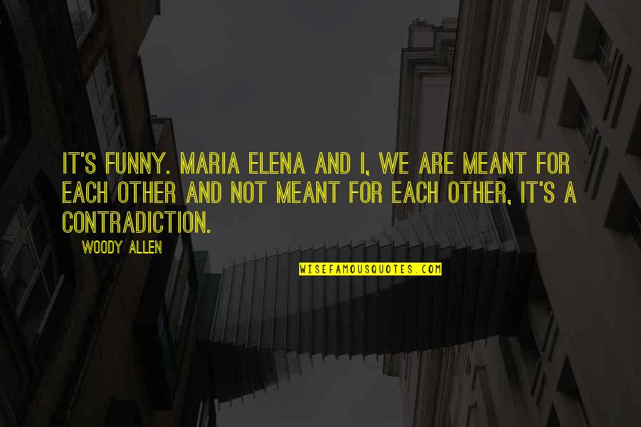 Lamentoso Violin Quotes By Woody Allen: It's funny. Maria Elena and I, we are