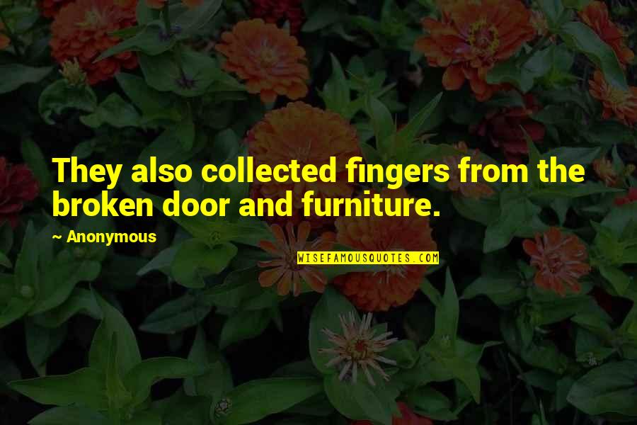 Lamnet Quotes By Anonymous: They also collected fingers from the broken door
