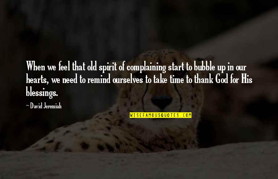 Lamoreaux Auto Quotes By David Jeremiah: When we feel that old spirit of complaining