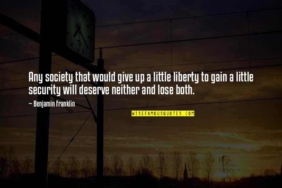 Lamphere Mistar Quotes By Benjamin Franklin: Any society that would give up a little