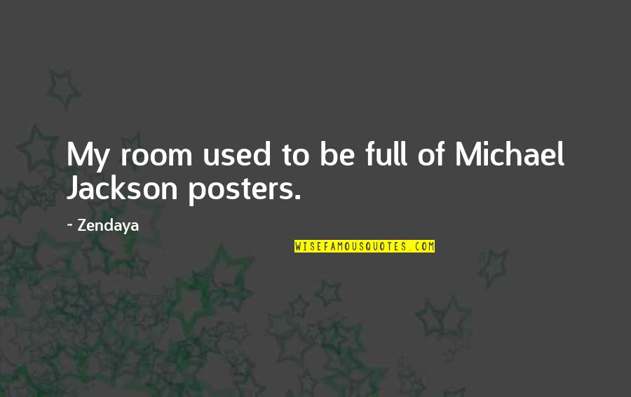 Lampron Enfield Quotes By Zendaya: My room used to be full of Michael